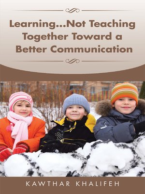 cover image of Learning… Not Teaching Together Toward a Better Communication
